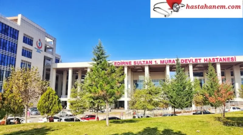Edirne Sultan 1. Murat Devlet Hastanesi Kadın Hastalıkları ve Doğum Doktorları